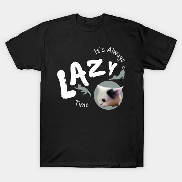 its always lazy time T-Shirt by always.lazy